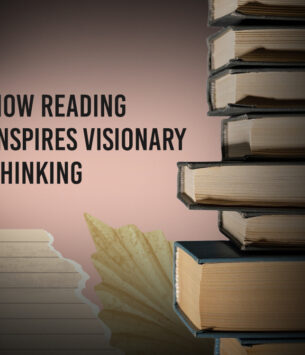 How Reading Inspires Visionary Thinking