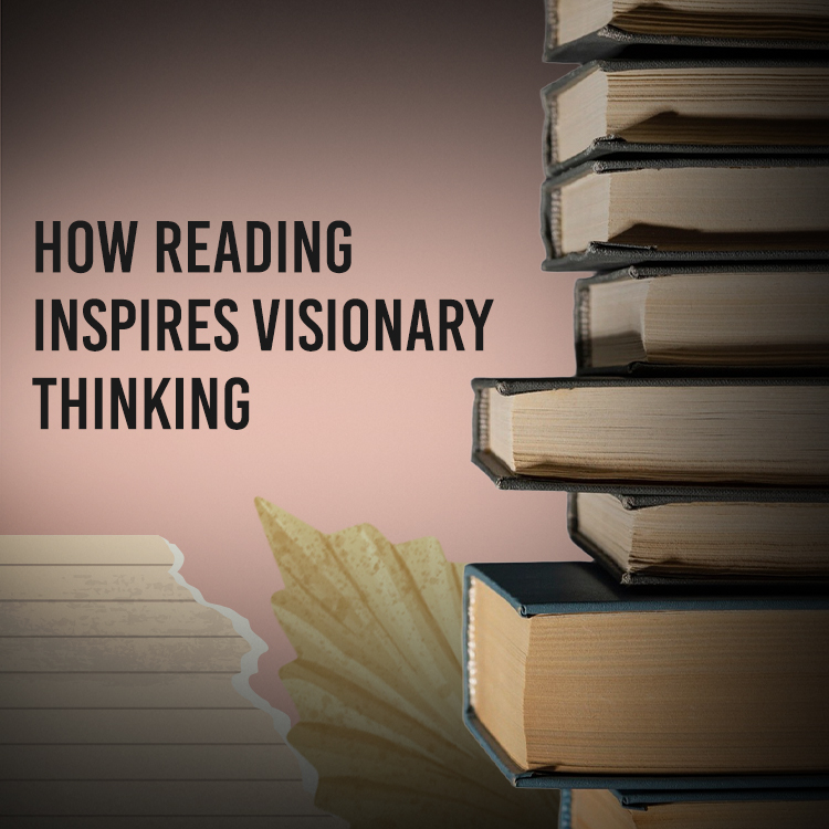 How Reading Inspires Visionary Thinking
